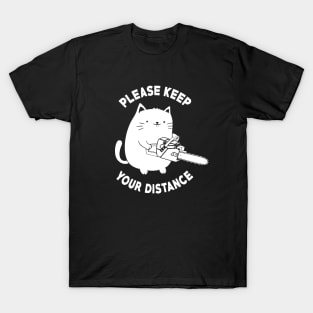 Please Keep Your Distance - Funny Chainsaw Cat T-Shirt